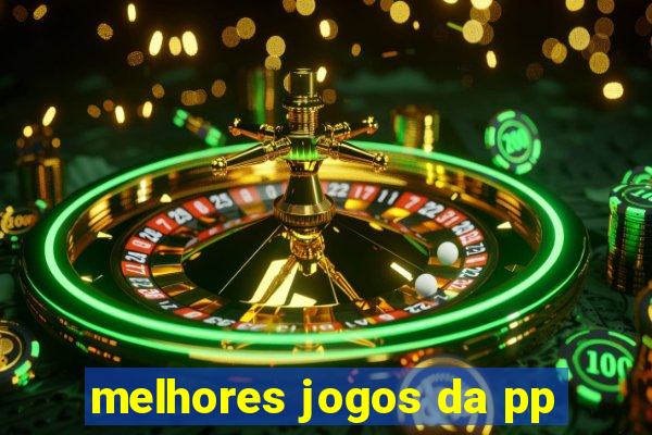 melhores jogos da pp